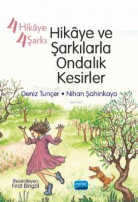 4 Hikâye 4 Şarkı - ;Hikâye ve Şarkılarla Ondalık Kesirler Deniz Tunçer