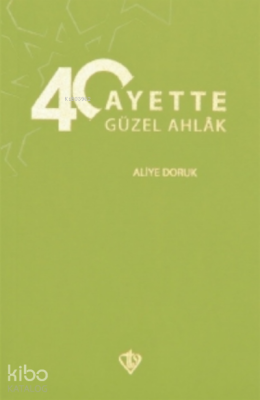 40 Ayette Güzel Ahlak Aliye Doruk