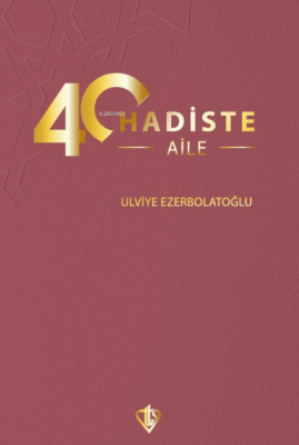 40 Hadiste Aile Ulviye Ezerbolatoğlu