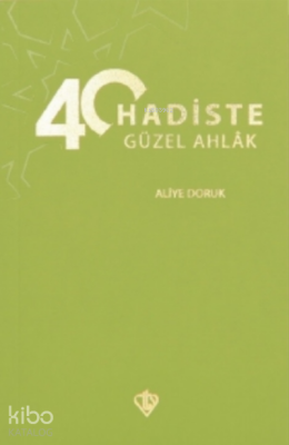 40 Hadiste Güzel Ahlak Aliye Doruk