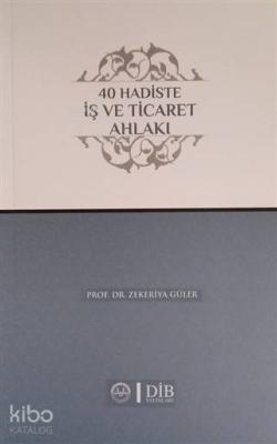 40 Hadiste İş ve Ticaret Ahlakı Zekeriya Güler