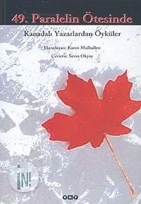 49. Paralelin Ötesinde; Kanadalı Yazarlardan Öyküler Karen Mulhallen