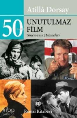 50 Unutulmaz Film; Sinemanın Hazineleri Atillâ Dorsay