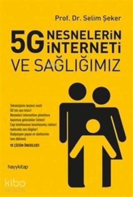 5G Nesnelerin İnterneti ve Sağlığımız Selim Şeker