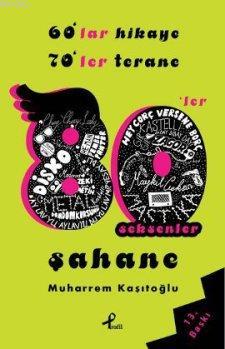 60'lar Hikaye, 70'ler Terane, 80'ler Şahane Muharrem Kaşıtoğlu