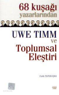 68 Kuşağı Yazarlarından Uwe Timm ve Toplumsal Eleştiri Fatih Tepebaşıl