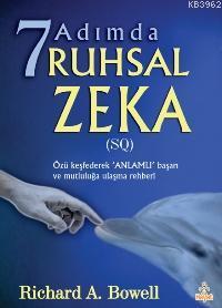 7 Adımda Ruhsal Zeka Richard A. Bowell