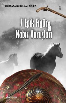 7 Epik Figür ve Nabız Vuruşları Mustafa Nurullah Celep