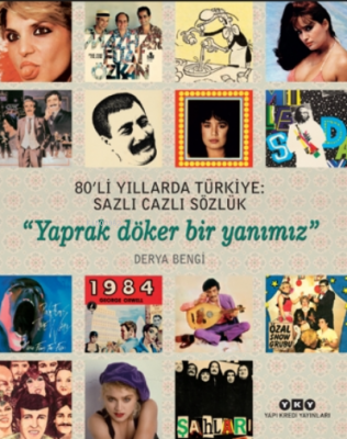 80’li Yıllarda Türkiye: Sazlı Cazlı Sözlük – Yaprak Döker Bir Yanımız 