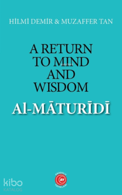 A Return to Mind and Wisdom: Al-Māturīdī Hilmi Demir