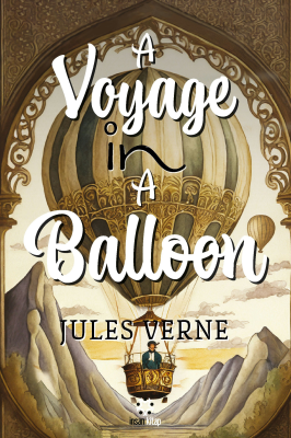 A Voyage in a Balloon Jules Verne