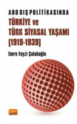 ABD Dış Politikasında Türkiye ve Türk Siyasal Yaşamı (1919-1939) Emre 