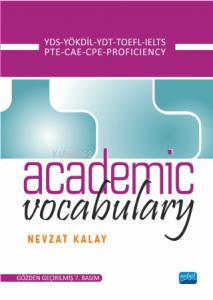 Academic Vocabulary; KPDS-ÜDS-LYS-TOEFL-IELTS-PROFICIENCY Nevzat Kalay