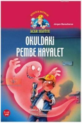 Acar Hafiye - Okuldaki Pembe Hayalet Jürgen Banscherus