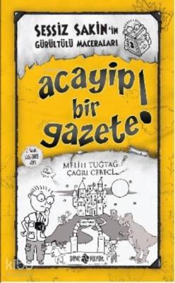 Acayip Bir Gazete! (ciltli);Sessiz Sakin'in Maceraları 3 Melih Tuğtağ