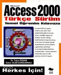 Access 2000 Türkçe Temel Öğrenim Kılavuzu Yalçın Özkan