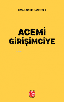 Acemi Girişimciye İsmail Nadir Kandemir