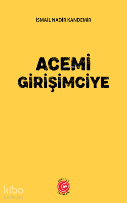 Acemi Girişimciye İsmail Nadir Kandemir