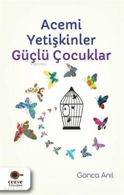 Acemi Yetişkinler Güçlü Çocuklar Gonca Anıl