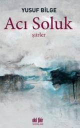 Acı Soluk Yusuf Bilge