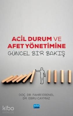 Acil Durum ve Afet Yönetimine Güncel Bir Bakış Fatih Erenel