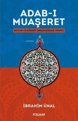 Adab-ı Muaşeret;Kur'an ve Sünnet Çerçevesinde Görgü İbrahim Ünal