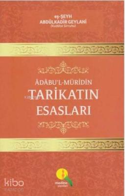 Adabu'l- Müridin Tarikatın Esasları Seyyid Abdülkadir Geylani