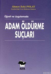 Adam Öldürme Suçları Ahmet Zeki Polat