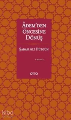 Adem'den Öncesine Dönüş (Ciltli) Şaban Ali Düzgün