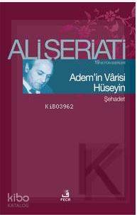 Adem'in Vârisi Hüseyin Ali Şeriati