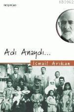 Adı Anaydı... İsmail Arıkan