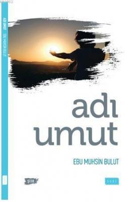 Adı Umut (Şiir) Ebu Muhsin Bulut