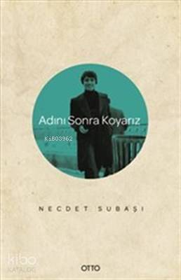 Adını Sonra Koyarız Necdet Subaşı