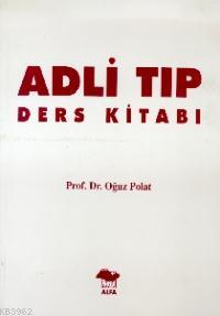 Adli Tıp Ders Kitabı Oğuz Polat