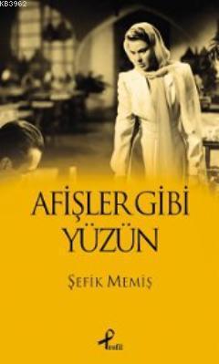 Afişler Gibi Yüzün Şefik Memiş