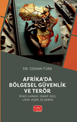 Afrika'da Bölgesel Güvenlik ve Terör;Boko Haram, ISWAP, ISGS, JNIM, AQ