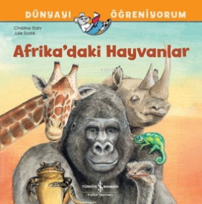 Afrika'daki Hayvanlar-Dünyayı Öğreniyorum Christine Stahr