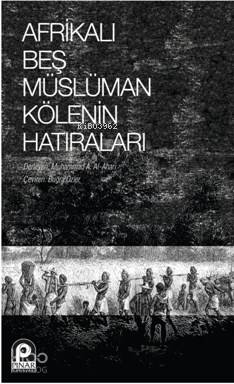 Afrikalı Beş Müslüman Kölenin Hatıraları