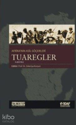 Afrika'nın Asil Göçerleri Tuaregler Zekeriya Kurşun