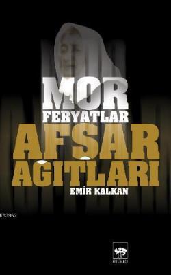 Afşar Ağıtları - Mor Feryatlar (Ciltli) Emir Kalkan