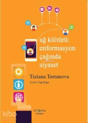 Ağ Kültürü; Enformasyon Çağında Siyaset Tiziana Terranova