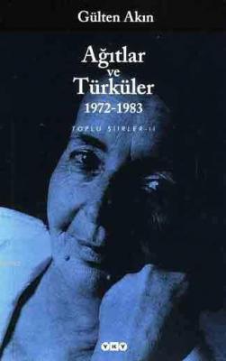 Ağıtlar ve Türküler 1972-1983; Toplu Şiirler II Gülten Akın