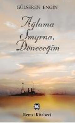 Ağlama Smyrna, Döneceğim Gülseren Engin