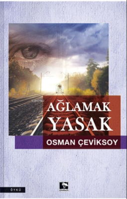 Ağlamak Yasak Osman Çeviksoy