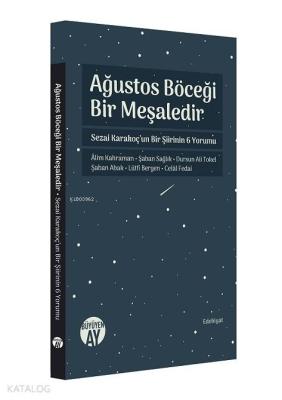 Ağustos Böceği Bir Meşaledir - Sezai Karakoç'un Bir Şiirinin 6 Yorumu 