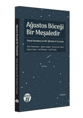 Ağustos Böceği Bir Meşaledir - Sezai Karakoç'un Bir Şiirinin 6 Yorumu 