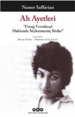 Ah Ayetleri - "Furuğ Ferruhzad Hakkında Söylenmemiş Sözler" Nasser Saf