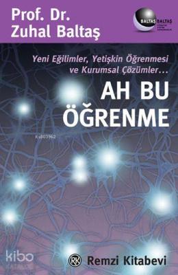 Ah Bu Öğrenme; Yeni Eğilimler, Yetişkin Öğrenmesi ve Kurumsal Çözümler