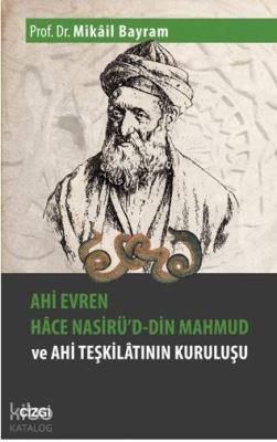 Ahi Evren Hâce Nasirü'd-din Mahmud ve Ahi Teşkilâtının Kuruluşu Mikâil