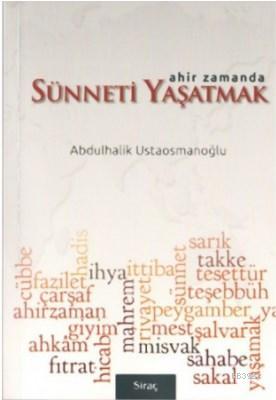 Ahir Zamanda Sünneti Yaşatmak Abdulhalik Ustaosmanoğlu